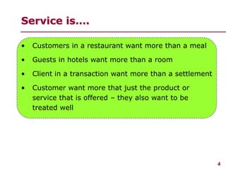 4
www.studyMarketing.org
Service is….
• Customers in a restaurant want more than a meal
• Guests in hotels want more than ...