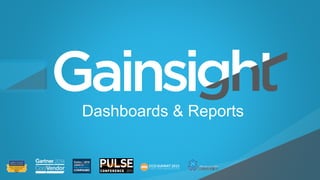 ©2015 Gainsight. All Rights Reserved.
Child-like Joy
Dashboards & Reports
 