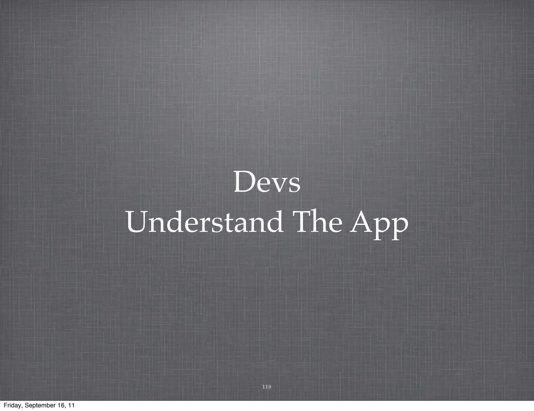 Devs Understand The App 118 Friday, September 16, 11 