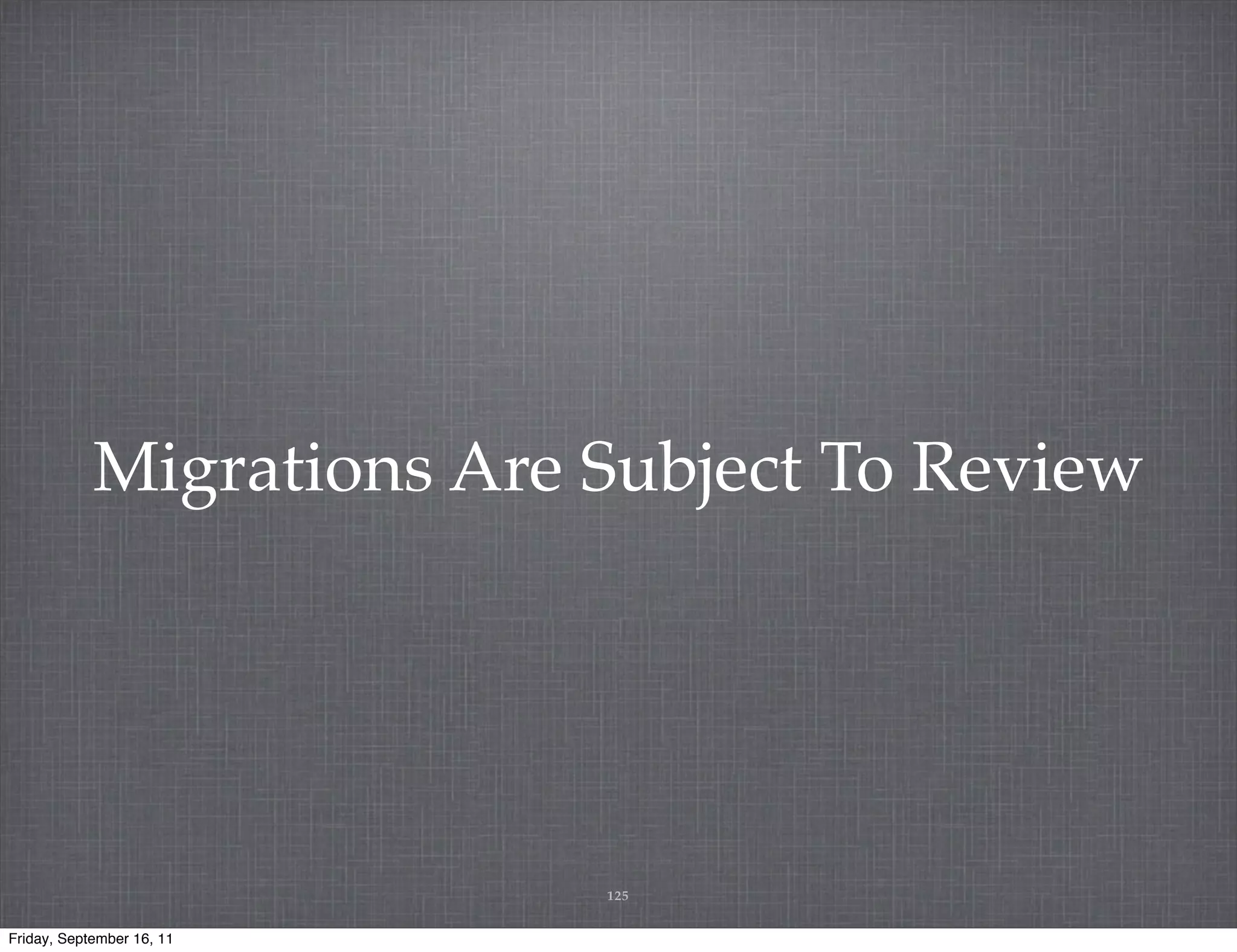 Migrations Are Subject To Review 125 Friday, September 16, 11 