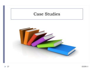 Case Studies 03/09/11 