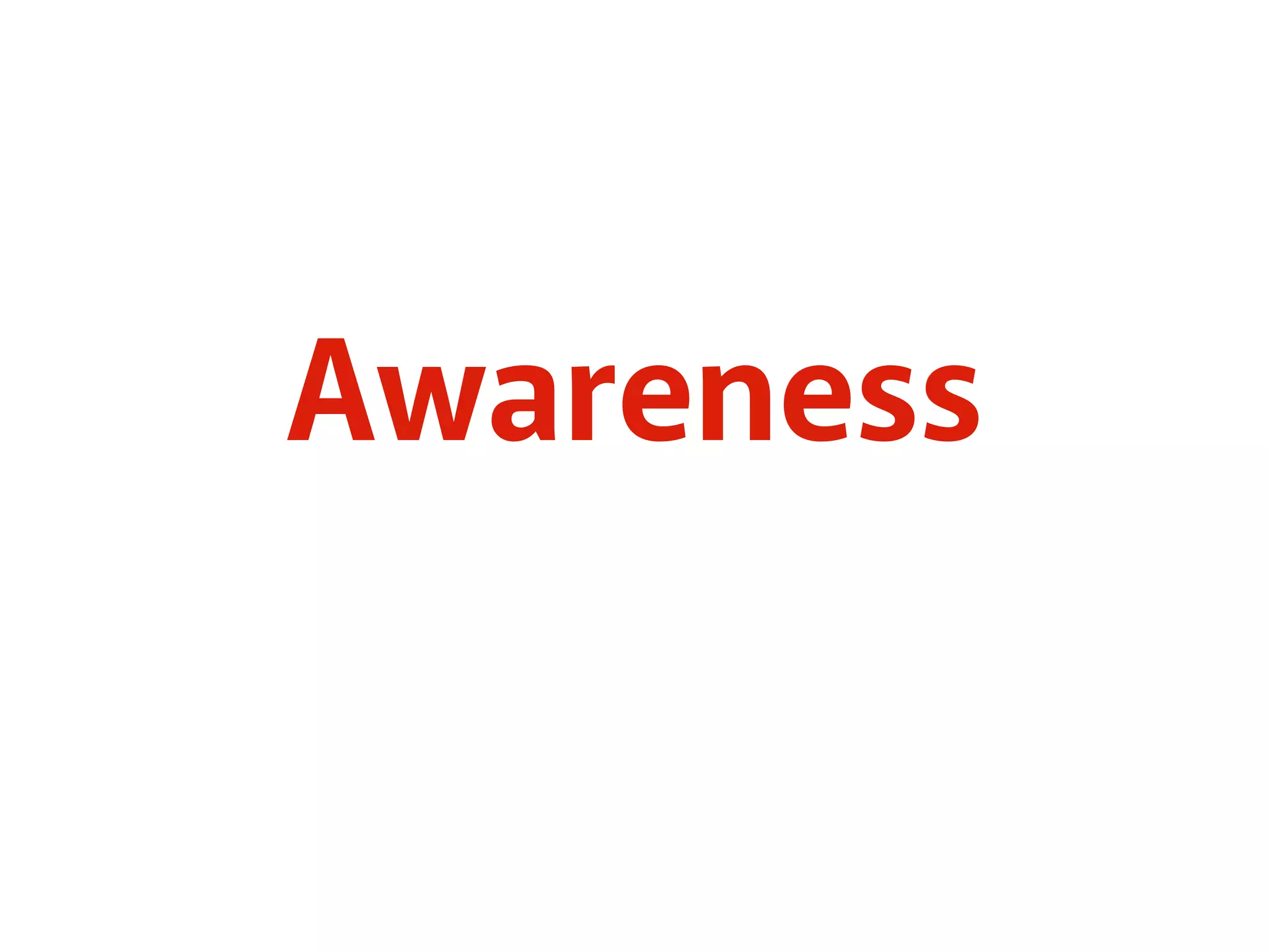 Awareness 
 