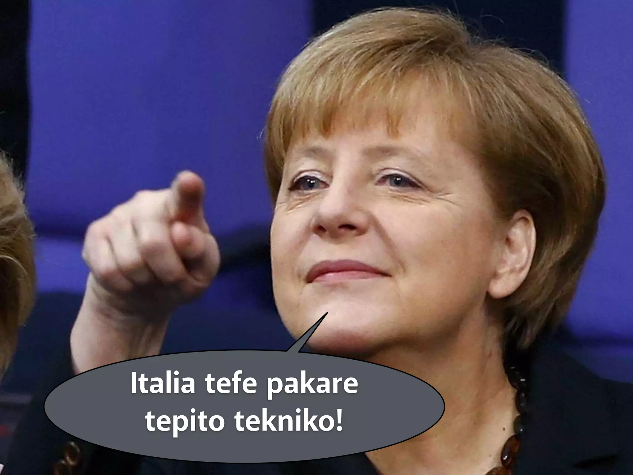 Italia tefe pakare 
tepito tekniko! 
 