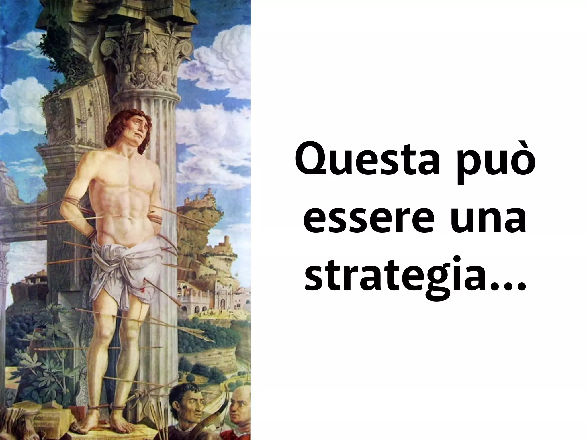 Questa può 
essere una 
strategia… 
 