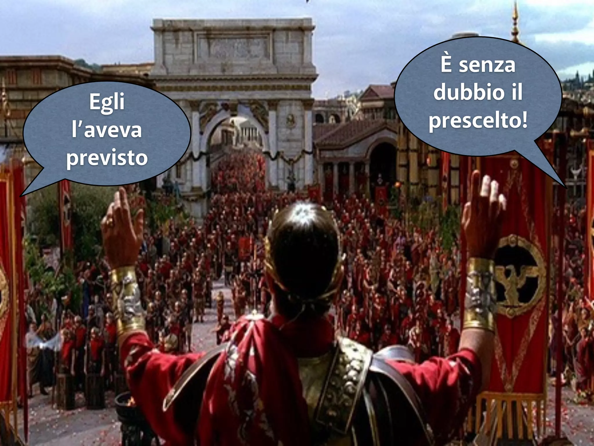 Egli 
l’aveva 
previsto 
È senza 
dubbio il 
prescelto! 
 