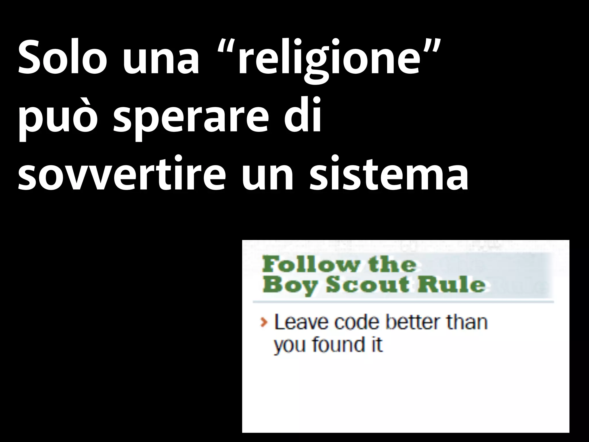 Solo una “religione” 
può sperare di 
sovvertire un sistema 
 