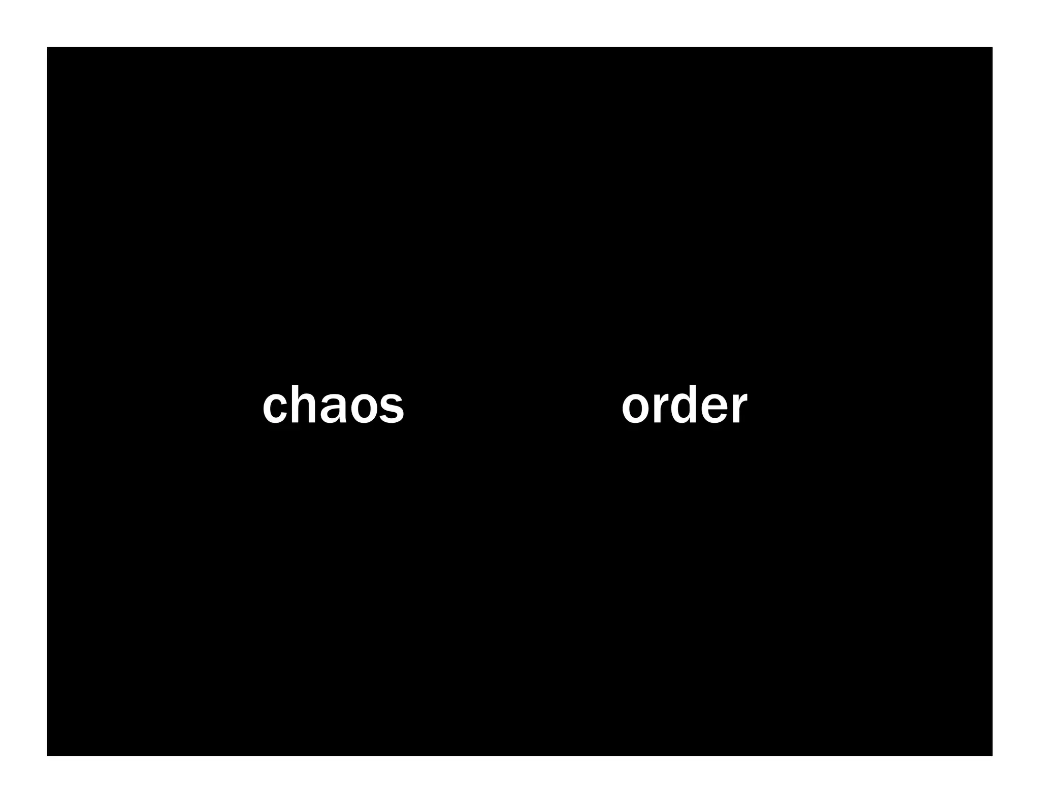 chaos   order
 