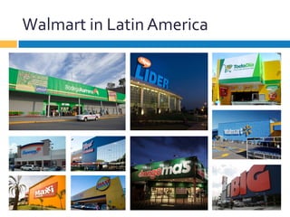 Walmart	
  in	
  Latin	
  America	
  
 