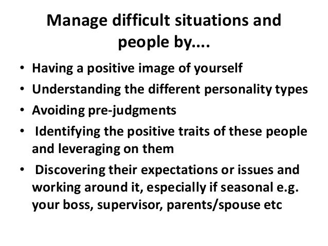 managing difficult situations and people how do you handle difficult situations