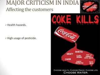 MAJOR CRITICISM IN INDIA
Affecting the customers

Health hazards.



High usage of pesticide.
 