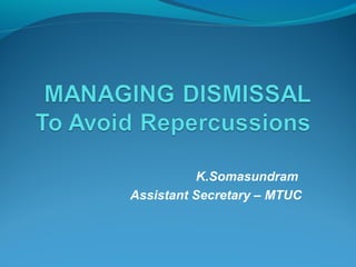 K.Somasundram
Assistant Secretary – MTUC
 