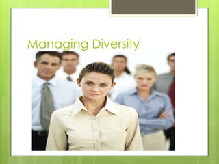Managing Diversity
 