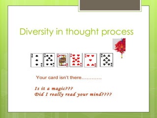 Diversity in thought process
 