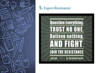 5. Expect Resistance
 