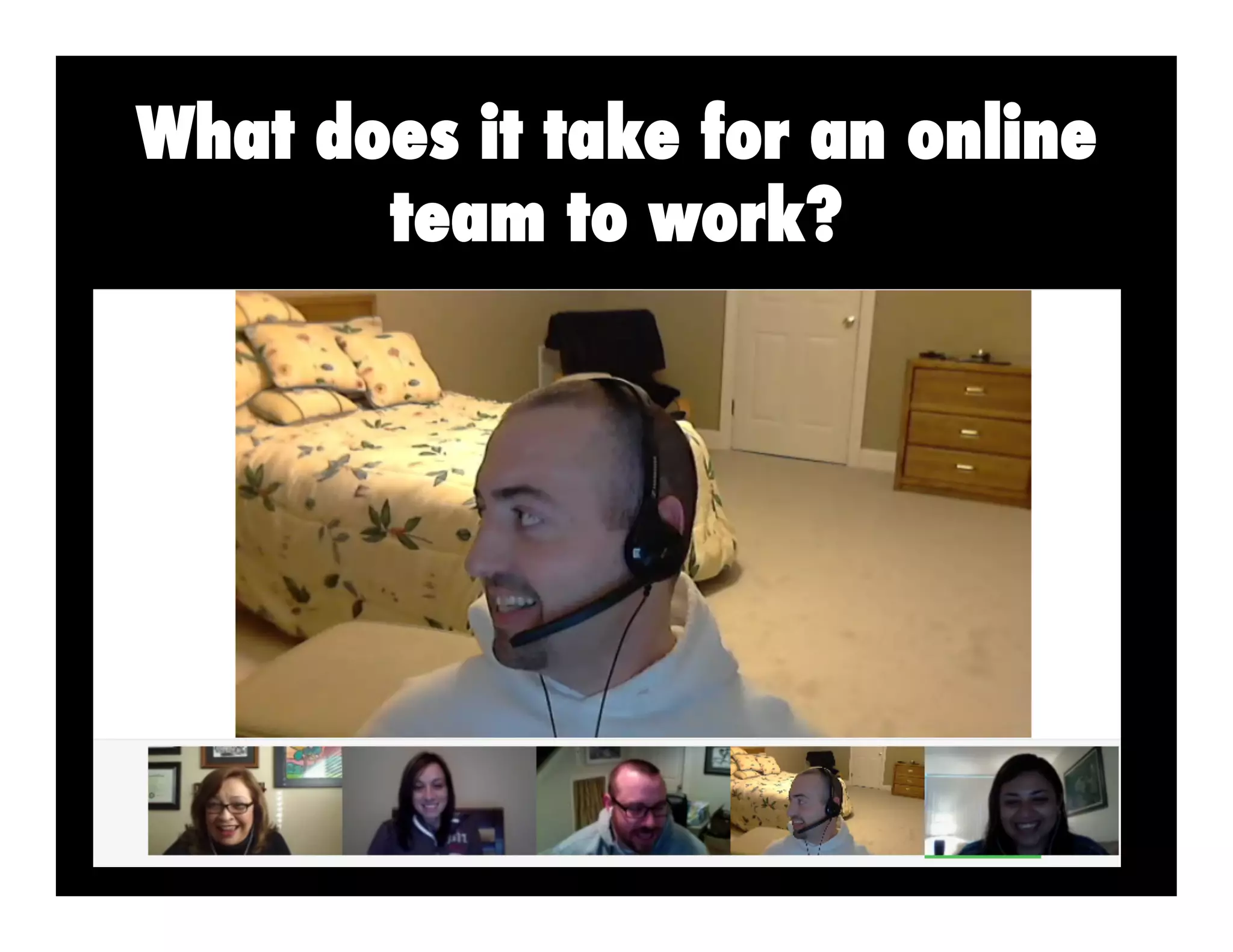 What does it take for an online
team to work?

 