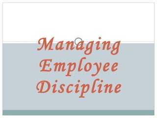 Managing Employee Discipline 