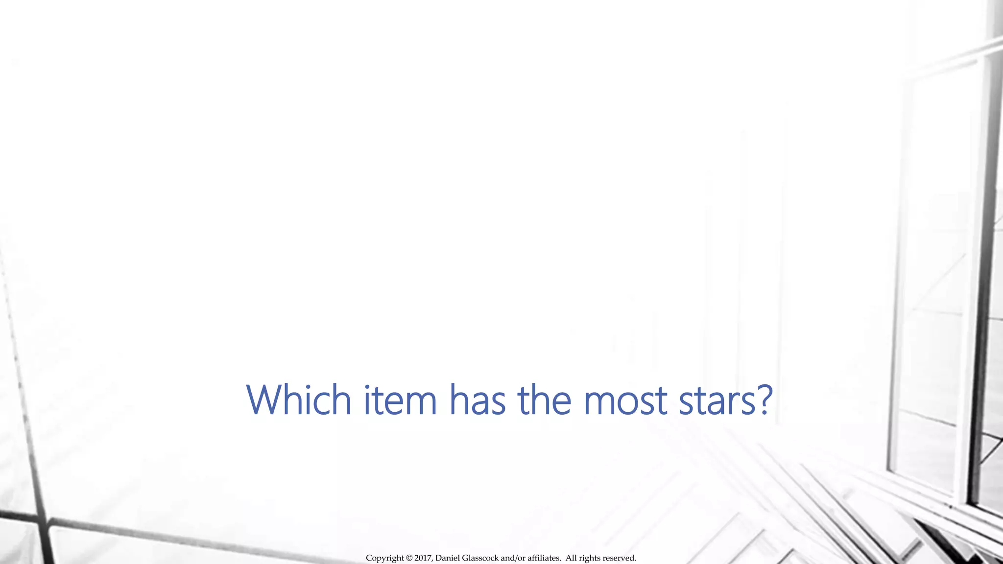 Which item has the most stars?
Copyright © 2017, Daniel Glasscock and/or affiliates. All rights reserved.
 