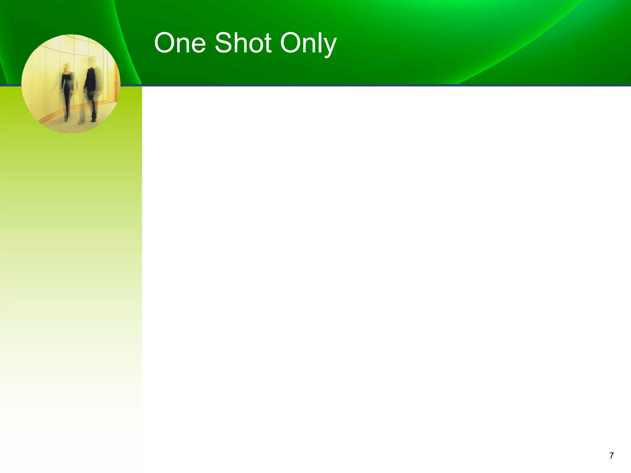 One Shot Only
7