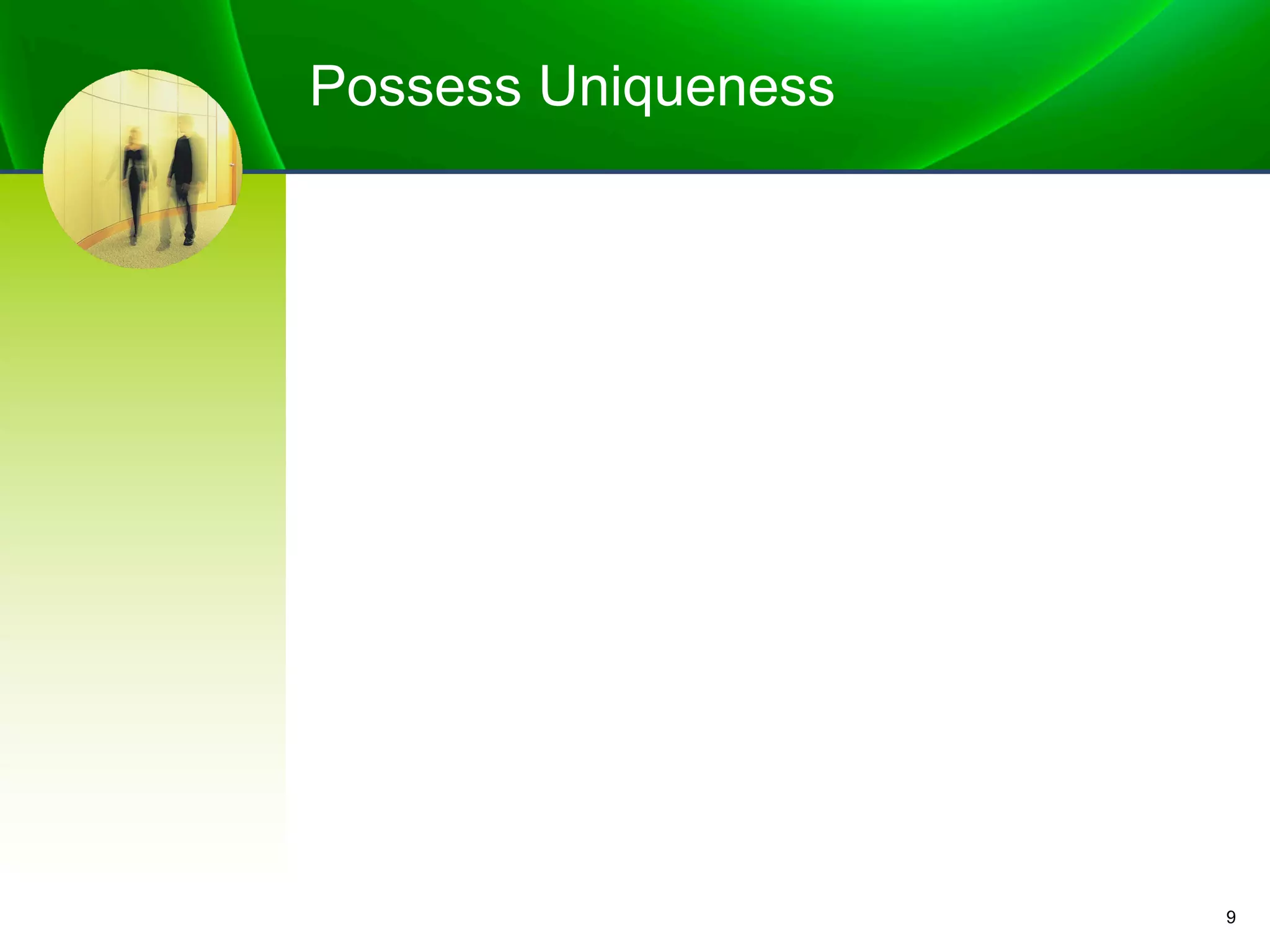 Possess Uniqueness
9