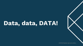 #DRINKDigital @JessicaMal_
Data, data, DATA!
#DRINKDigital @JessicaMal_
 