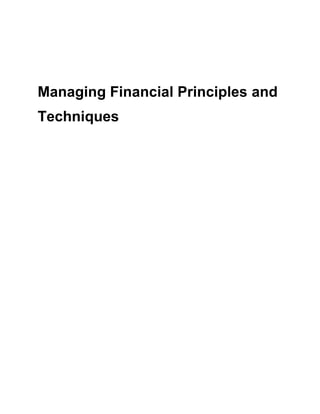 Managing Financial Principles and
Techniques
 