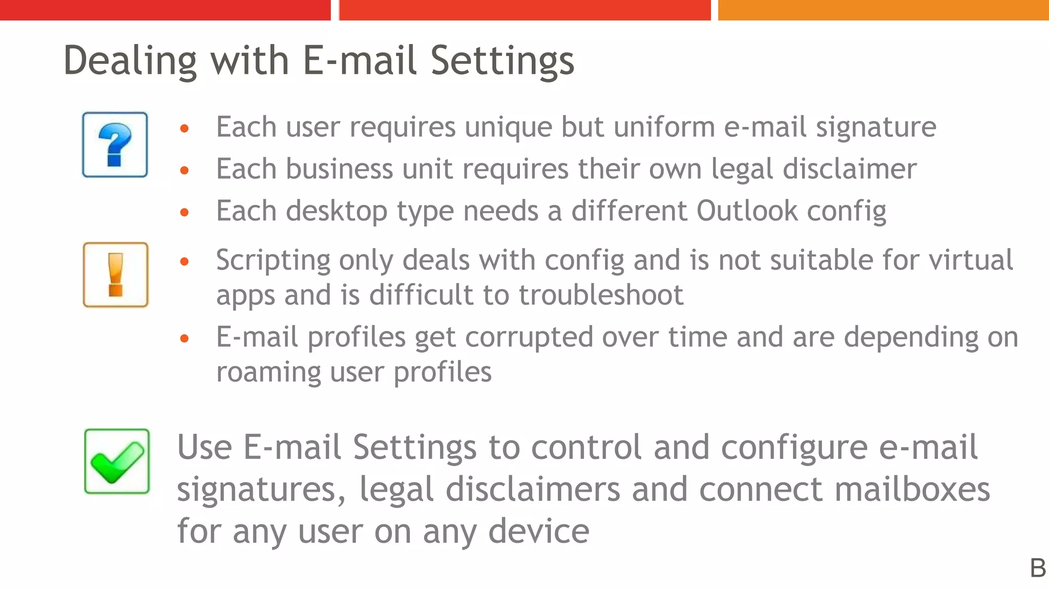 Not all applications can be virtualized (locally or remotely)