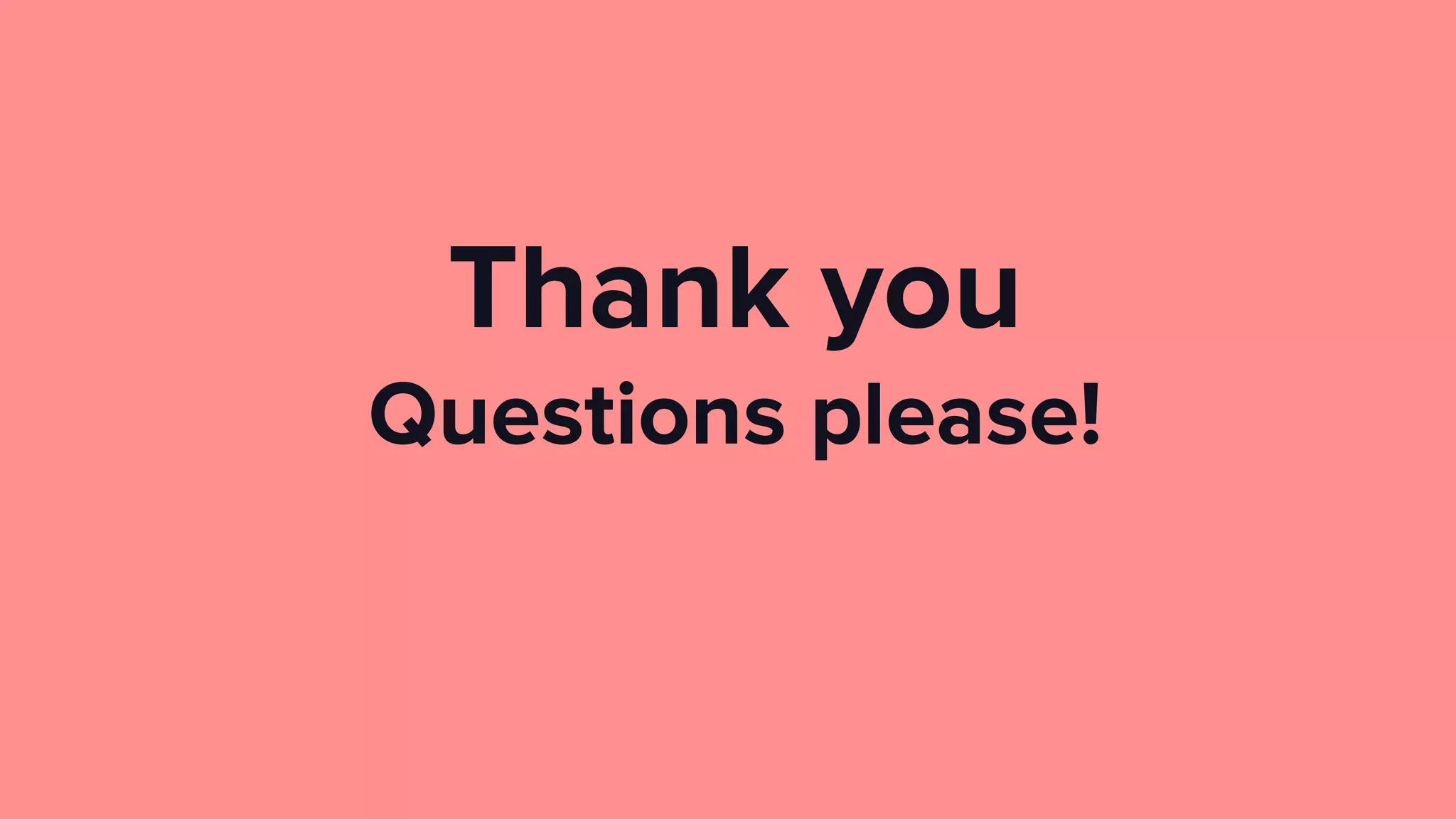 Thank you
Questions please!
 