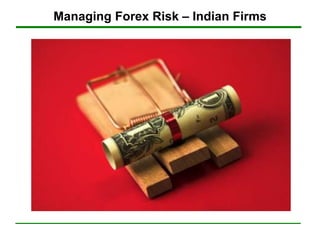 Managing Forex Risk – Indian Firms  