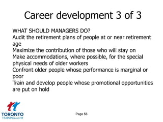 Page 54Career development 1 of 3ENGAGEMENT/SATISFACTIONThe manager’s role is to manage for career developmentBEYOND DISENGAGEMENTWhat’s the cost of disengagement?What’s the solution? 