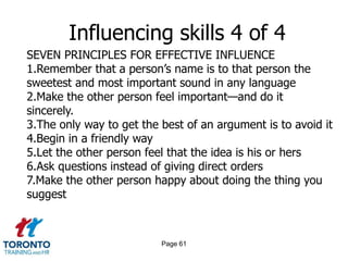 Page 59Influencing skills 2 of 4BUILDING INFLUENCE AND INCLUSIONFundamental techniques for strengthening relationshipsHow to win people to your way of thinkingHow to change people without giving offense orarousing resentment 