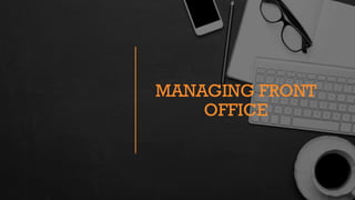 MANAGING FRONT
OFFICE
 