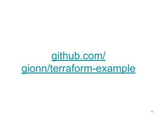 42
github.com/
gionn/terraform-example
 