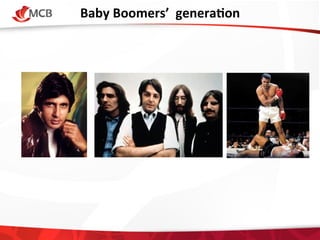 Baby	
  Boomers’	
  	
  generaCon
	
  

 