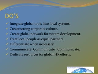 DO’S Integrate global tools into local systems.