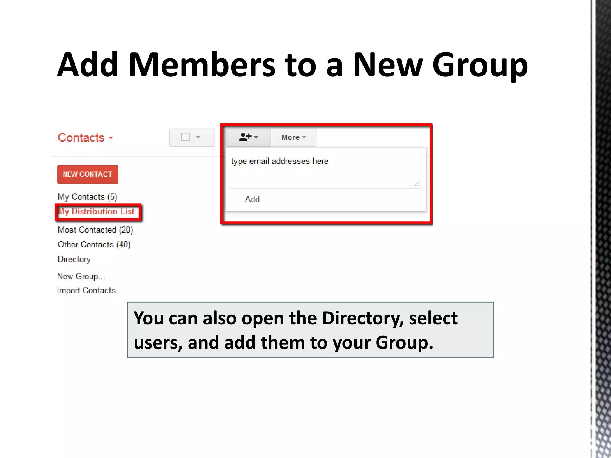 You can also open the Directory, select
users, and add them to your Group.
 