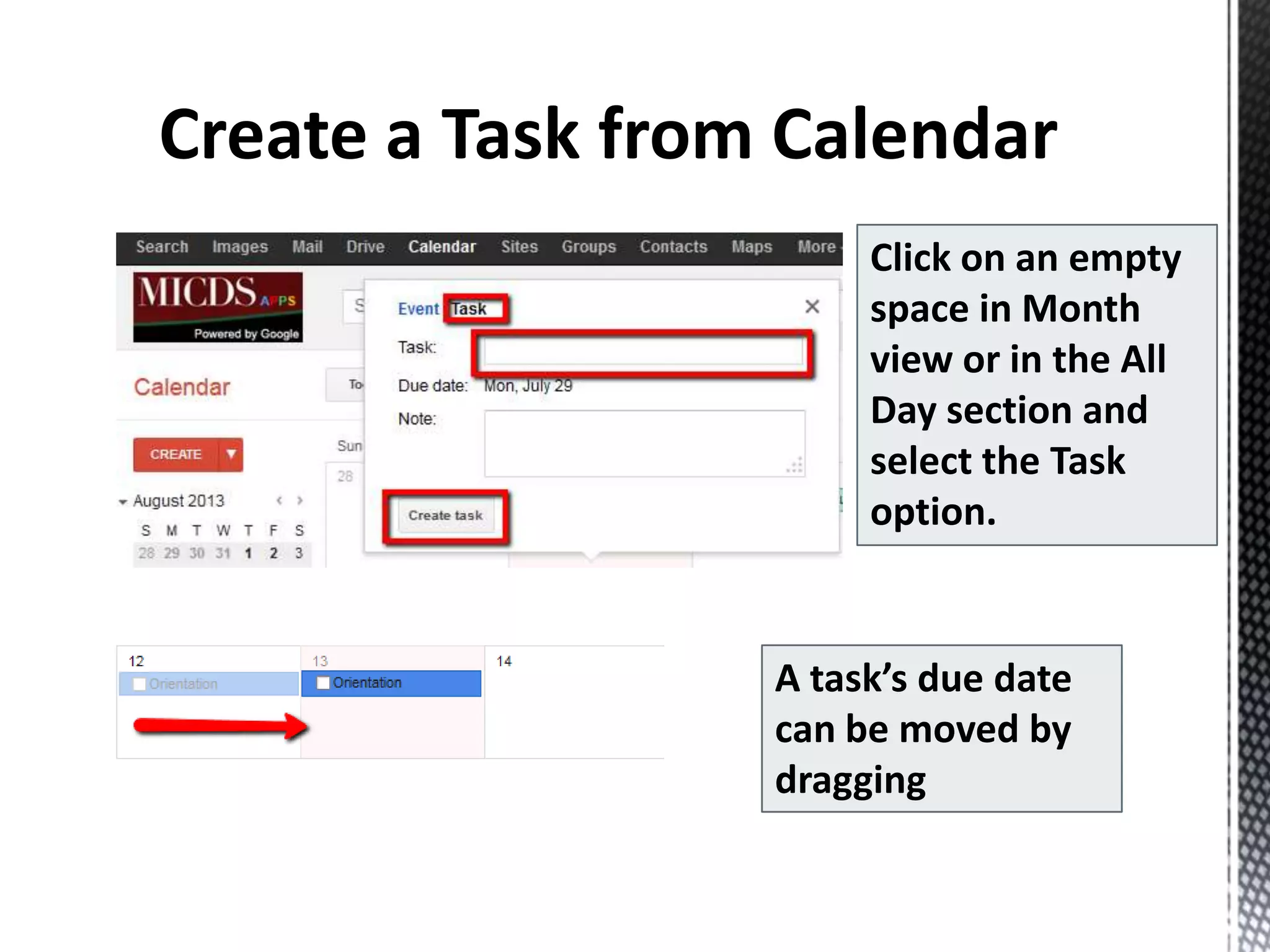 Click on an empty
space in Month
view or in the All
Day section and
select the Task
option.
A task’s due date
can be moved by
dragging
 
