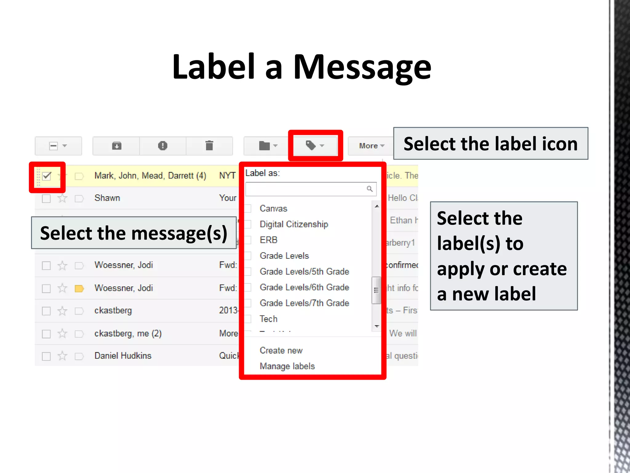 Select the message(s)
Select the label icon
Select the
label(s) to
apply or create
a new label
 