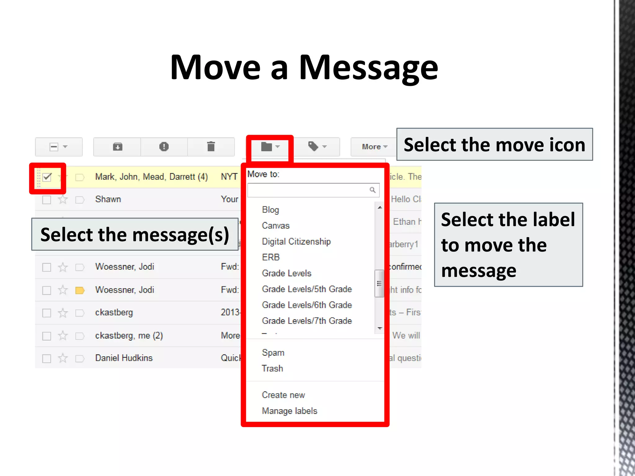 Select the message(s)
Select the move icon
Select the label
to move the
message
 