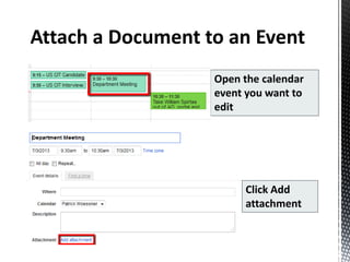 Open the calendar
event you want to
edit
Click Add
attachment
 