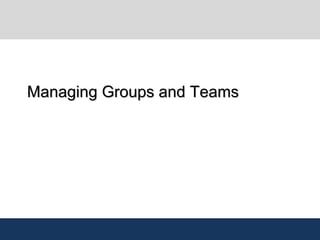 Managing Groups and TeamsManaging Groups and Teams
 
