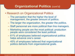 Organizational Politics  (cont’d) <ul><li>Research on Organizational Politics </li></ul><ul><ul><li>The perception that th...