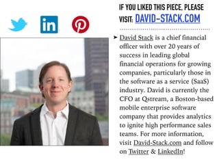 IF YOU LIKED THIS PIECE, PLEASE
VISIT: DAVID-STACK.COM
➤ David Stack is a chief financial
officer with over 20 years of
su...