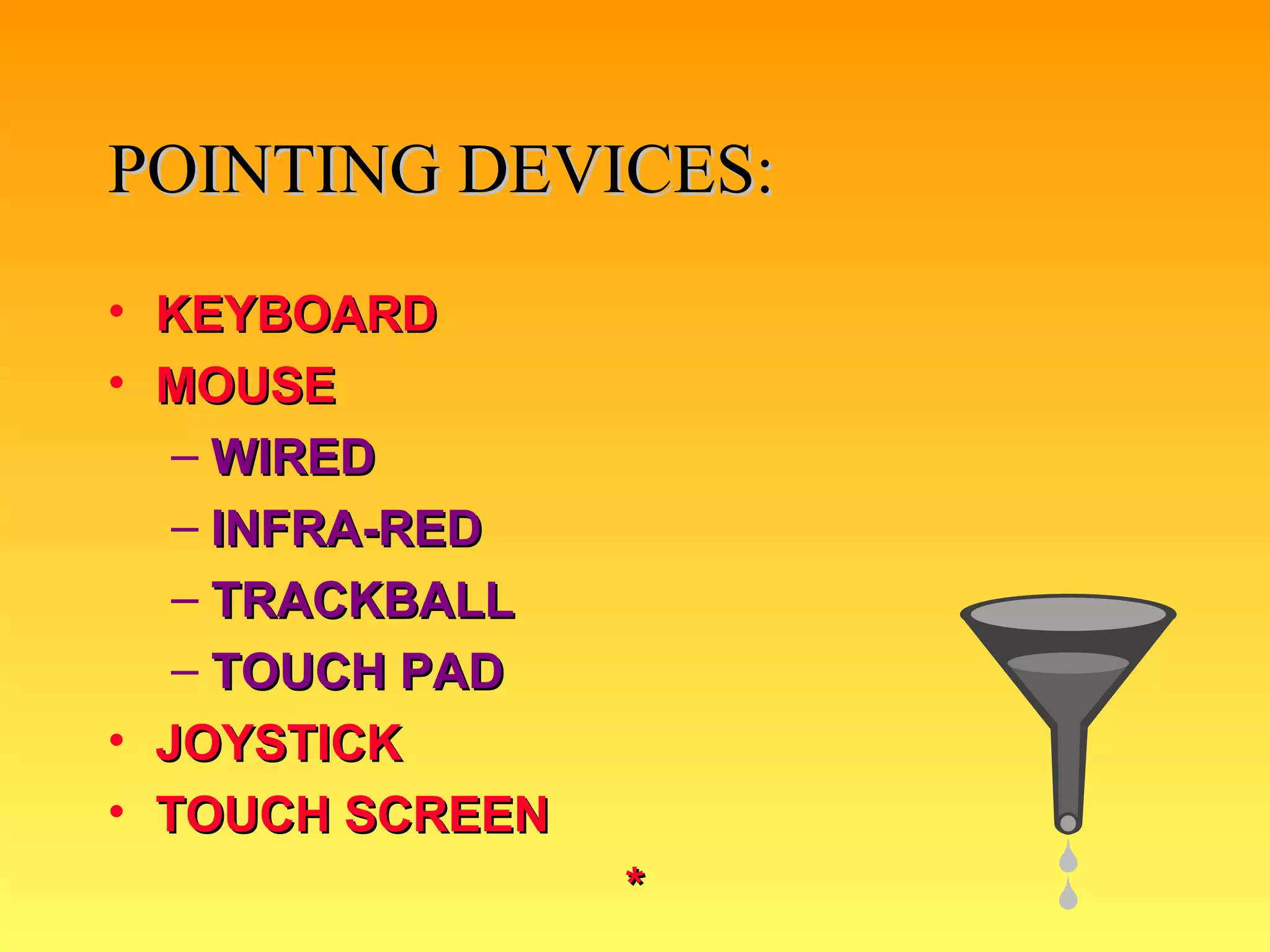 POINTING DEVICES: KEYBOARD MOUSE WIRED INFRA-RED TRACKBALL TOUCH PAD JOYSTICK TOUCH SCREEN * 