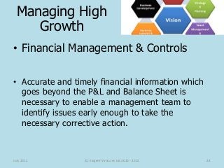 • Financial Management & Controls
• Accurate and timely financial information which
goes beyond the P&L and Balance Sheet ...