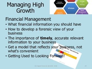 Financial Management
• What financial information you should have
• How to develop a forensic view of your
business
• The ...