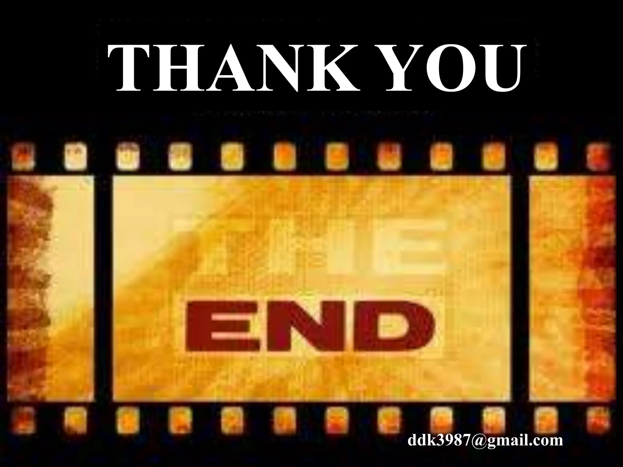 THANK YOU

ddk3987@gmail.com

45

 