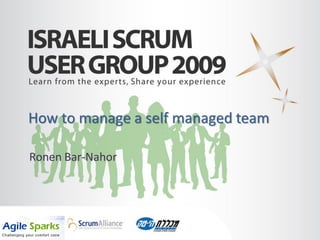 How to manage a self managed team

Ronen Bar-Nahor
 