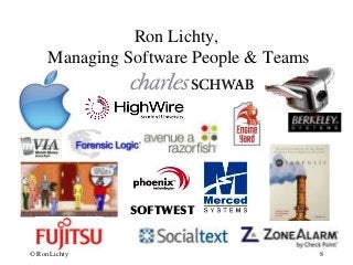 Ron Lichty,
Managing Software People & Teams
SOFTWEST
© Ron Lichty 8
 