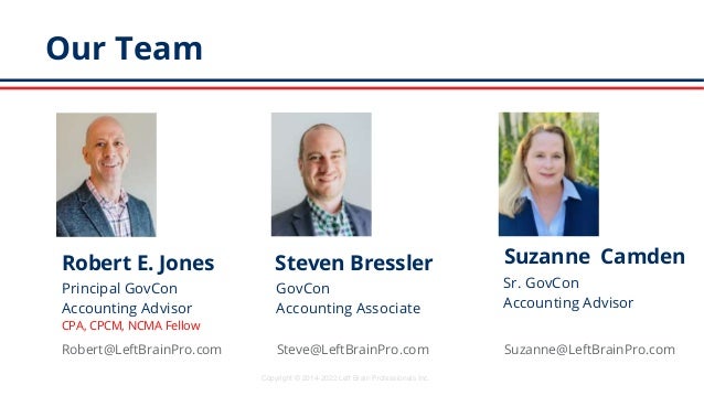 Our Team
Robert E. Jones
Principal GovCon
Accounting Advisor
CPA, CPCM, NCMA Fellow
Steven Bressler
GovCon
Accounting Asso...