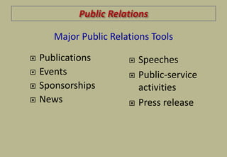  Publications
 Events
 Sponsorships
 News
 Speeches
 Public-service
activities
 Press release
Major Public Relations Tools
 